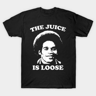 The Juice Is Loose - OJ Simpson T-Shirt